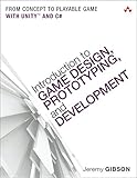 Introduction to Game Design, Prototyping, and Development: From Concept to Playable Game with Unity...