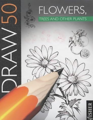Draw 50 : Flowers, Trees and Other Plants Paperback – 20 Oct. 2004