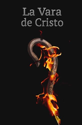La vara de Cristo: La autoridad de la vida de resurrección (Spanish Edition)