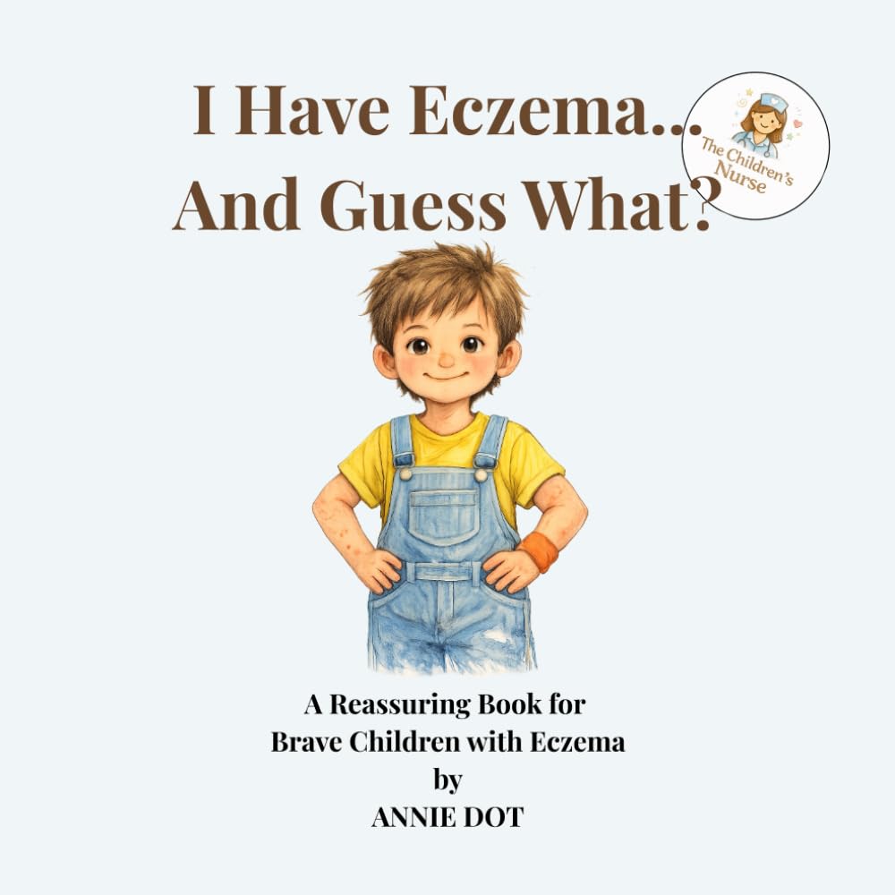 I Have Eczema… And Guess What?: A Reassuring Book for Brave Children with Eczema (I Have… And Guess What?)