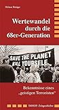  Wertewandel durch die 68er-Generation: Bekenntnisse eines geistigen Terroristen\