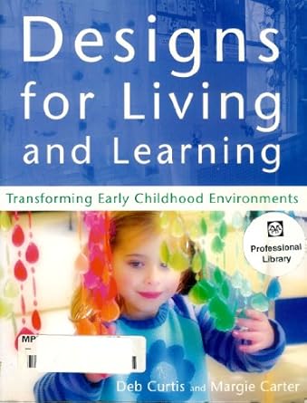 Designs for Living and Learning: Transforming Early Childhood Environments