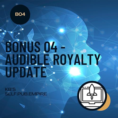 Bonus 04: Audible's New Royalty Model &mdash; What Every Self-Published Author Needs to Know