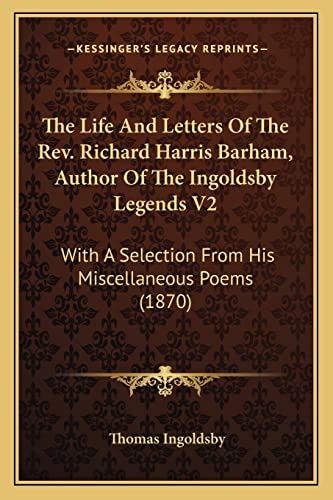 The Life And Letters Of The Rev. Richard Harris Barham, Author Of The Ingoldsby Legends V2: With A Selection From His Miscellaneous Poems (1870)