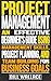 Project Management: An Effective Beginner’s Guide Using Management Skills, Project Planning, and Team Building For Business Goals (Project Management For ... Management Consulting, Manage Team)