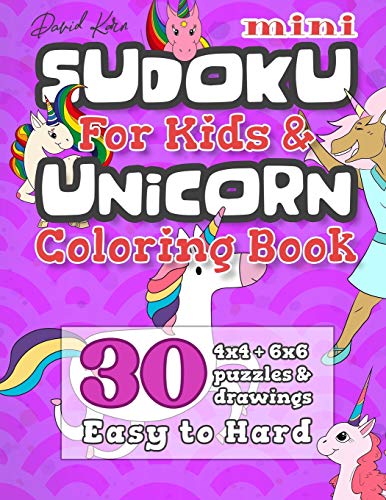 David Karn Mini Sudoku For Kids & Unicorn Coloring Book: 30 4x4 + 6x6 Puzzles & Drawings – Easy to Hard