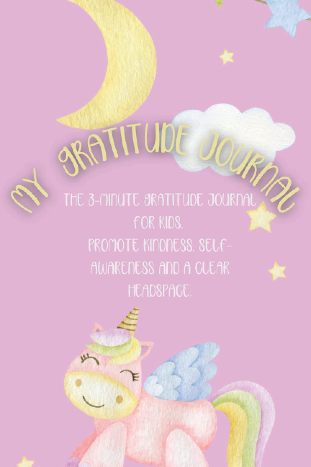 Kids Unicorn Gratitiude Journal- 3 minuets a day gratitude journal, teach self-awareness, gratitiude and kindness Kids Unicorn Gratitiude Journal- 3 minuets a day gratitude journal, teach self-awareness, gratitiude and kindness