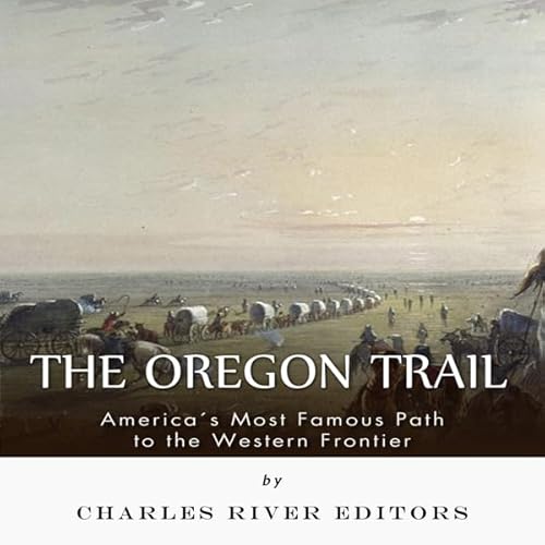 Couverture de The Oregon Trail: America's Most Famous Path to the Western Frontier