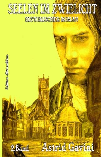 Seelen im Zwielicht: Historischer Roman - Teil II Seelen im Zwielicht: Historischer Roman - Teil II