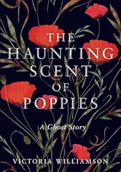Paperback The Haunting Scent of Poppies: A Ghost Story Book