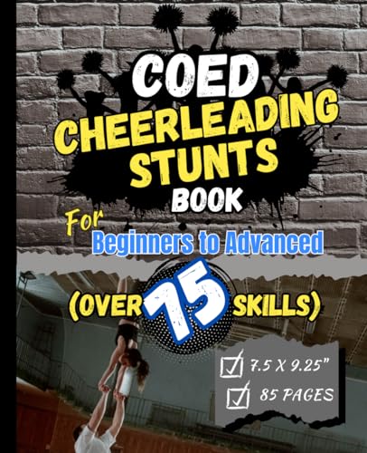 COED Cheerleading Stunts Book: An instructional guide to over 75 coed cheerleading stunting skills with pictures and instructions.