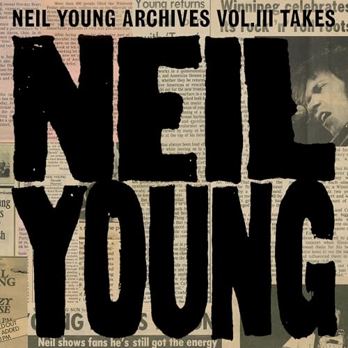 Album Art for Neil Young Archives Vol. III Takes by Neil Young