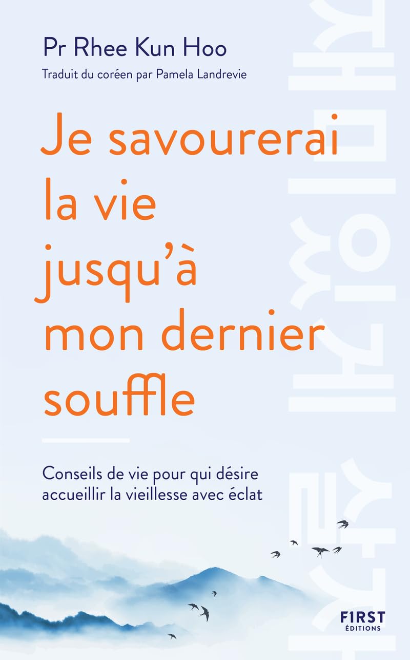Je savourerai la vie jusqu'à mon dernier souffle - Conseils de vie pour qui désire accueillir la vieillesse avec éclat
