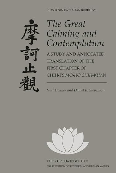 The Great Calming and Contemplation: A Study and Annotated Translation of the First Chapter of Chih-i’s Mo-ho chih-kuan