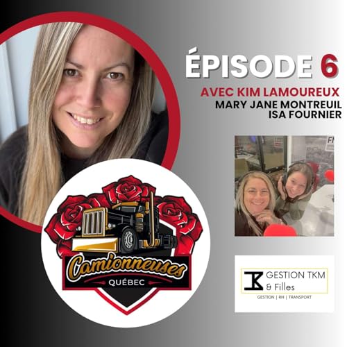 🎙️&Eacute;pisode 6 - Camionneuses Qu&eacute;bec - avec Mary Jane Montreuil, Isa Fournier et Carl Beaulieu