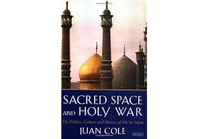 Sacred Space and Holy War: Exploring Shiite Islam's Politics and Culture