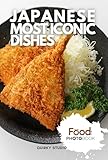 Japanese Most Iconic Dishes: A Stunning Full-Color Coffee Table Photobook of Traditional Cuisine (English Edition)
