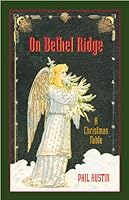 On Bethel Ridge: A Christmas Fable 1890932035 Book Cover