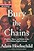 Bury the Chains: Prophets and Rebels in the Fight to Free an Empire's Slaves