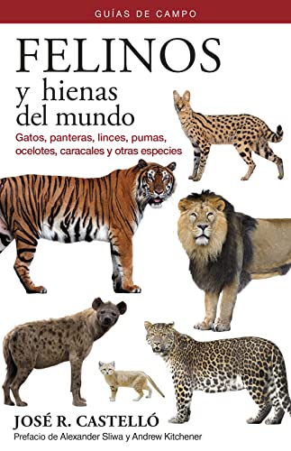 Felinos Y Hienas Del Mundo: Guías De Campo: 20