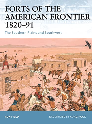 Forts of the American Frontier 1820-91: The Southern Plains and Southwest: No. 54