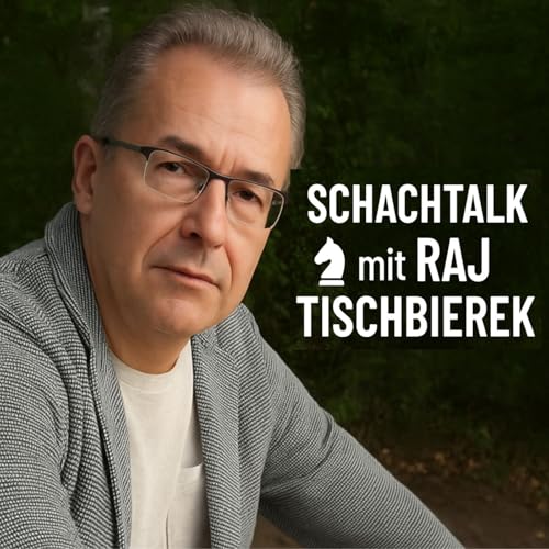 Schachtalk mit GM Raj Tischbierek (Folge 25) Titelbild