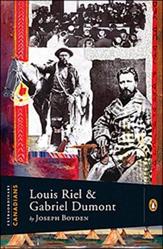 Louis Riel and Gabriel Dumont (Extraordinary Canadians) Hardcover โ October 5, 2010