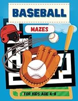 Baseball Mazes For Kids Age 4-8: Baseball Maze Activity Book For Kids 4-6 6-8 | Kindergarten & Preschool Children Age 4-8 | Boys & Girls Puzzles Problem-Solving Workbook Gift B0C47TV61X Book Cover