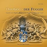 rauris  Das Gold der Fugger: Gastein und Rauris – Bergbau der Fugger im Salzburger Land