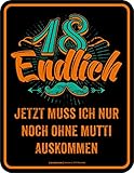 RAHMENLOS Original Blechschild zum 18. Geburtstag: Endlich 18, jetzt muss ich nur noch ohne Mutti auskommen!