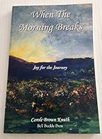 When the Morning Breaks: Joy for the Journey 1882845404 Book Cover