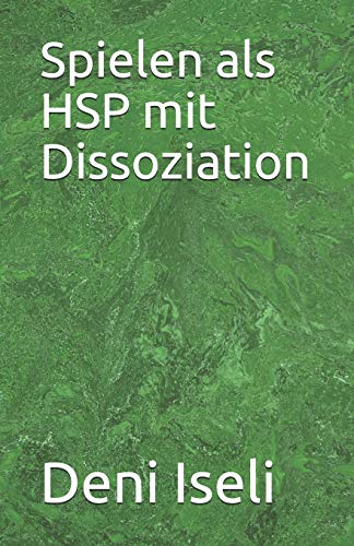 Spielen als HSP mit Dissoziation (German Edition)