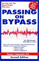 Passing on Bypass Using External CounterPulsation : An FDA Cleared Alternative to Treat Heart Disease Without Surgery, Drugs or Angioplasty. SECOND EDITION 096781281X Book Cover