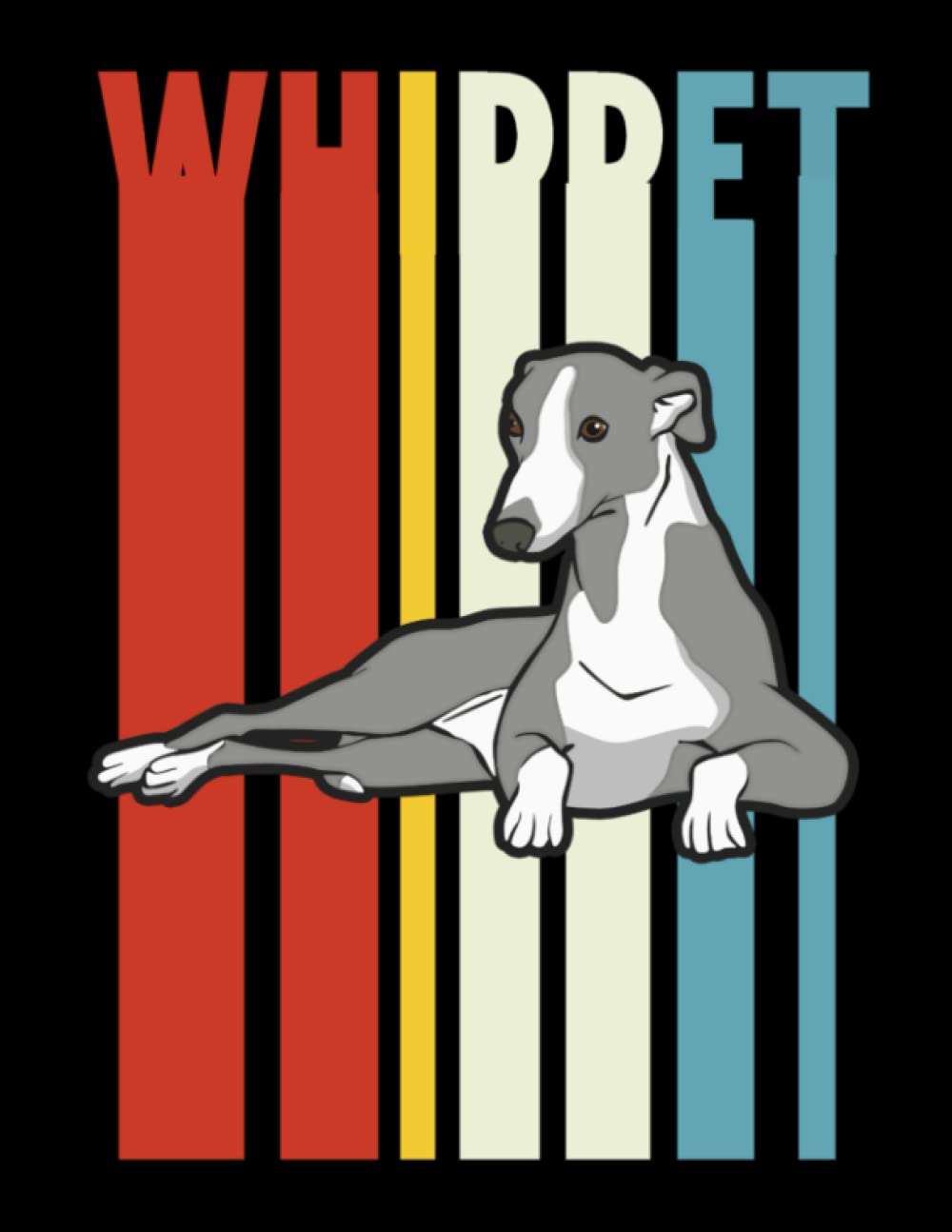 Whippet: Whippet Dog A Lined Journal Notebook Dogs Sitter Gifts Paperback Awesome Puppy Girl Pet Diary Notebooks With Most Wanted Supplies Women Gift