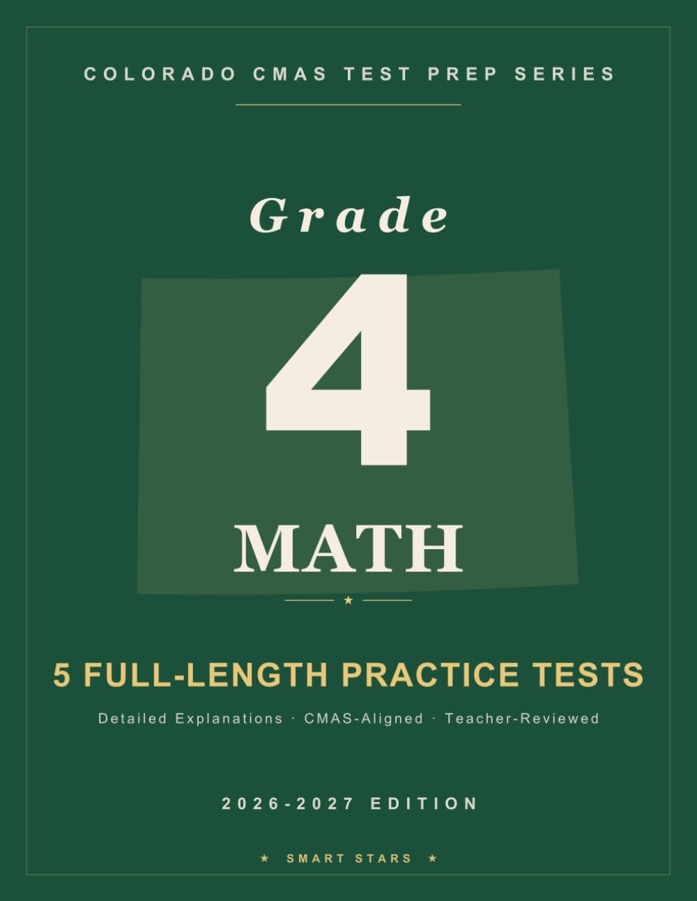 Smart Stars CMAS Colorado Grade 4 Mathematics: 5 Practice Tests with Detailed Answer Explanations (Smart Stars Colorado CMAS)