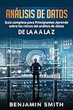 analisis de datos cuantitativos  Análisis De Datos: Guía completa para principiantes aprende sobre los reinos del análisis de datos de la A a la Z: 1