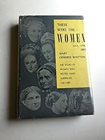 These Were the Women: U.S.A., 1776-1860 B001NOBZ38 Book Cover