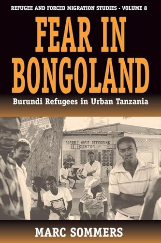Fear in Bongoland: Burundi Refugees in Urban Tanzania (Forced Migration, 8)