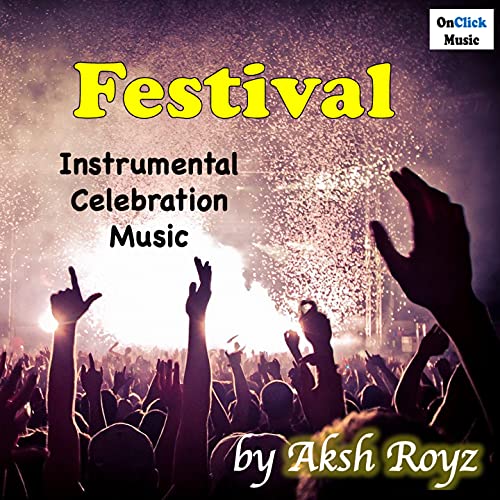 Amazon Music Unlimited - Aksh Royz 『Festival (Instrumental Celebration ...
