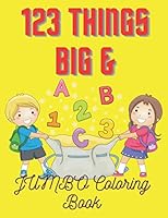 123 Things BIG & JUMBO Coloring Book: For Kids 2 To 5 Years To Enjoying Coloring Book 100 Pages B08KGT7K5B Book Cover