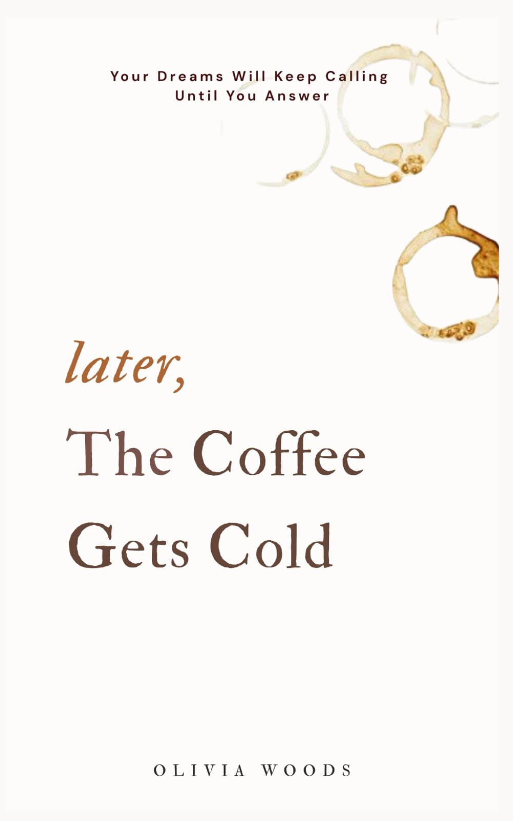 Later, the Coffee Gets Cold: Your Dreams Will Keep Calling Until You Answer