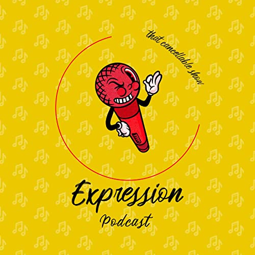 Expression Podcast : That Cancellable Show cover art