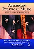  American Political Music: A State-by-state Catalog of Printed and Recorded Music Related to Local, State and National Politics, 1756-2004