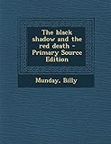 The Black Shadow and the Red Death - Primary Source Edition
