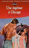 Une ingénue à Chicago : Collection : Harlequin collection rouge passion n° 779