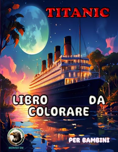Titanic Libro Da Colorare per Bambini: Disegni Creativi, Mozzafiato E Calma, Pagine Da Colorare per I Bambin
