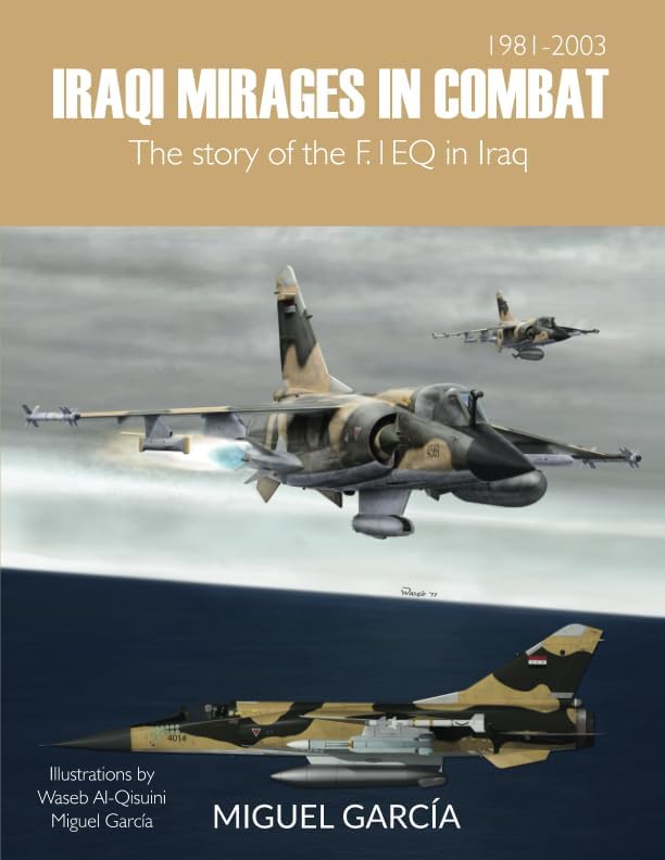 Iraqi Mirages In Combat: The story of the F.1EQ in Iraq