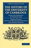 The History of the University of Cambridge: From the Conquest to the Year 1634 (Cambridge Library Collection - Cambridge)