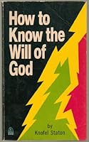 How to Know the Will of God By Knofel Staton - Scriptures Taken From the Holy Bible, NIV Version and RSV Version - Paperback - 1976 Edition B004YWSGAG Book Cover