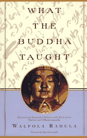 What the Buddha Taught: Revised and Expanded Edition with Texts from Suttas and Dhammapada